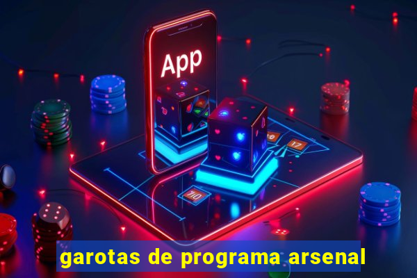 garotas de programa arsenal